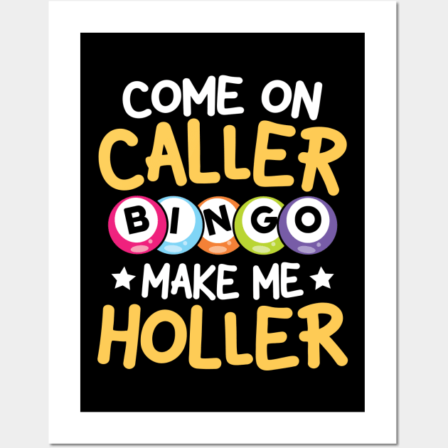 Come On Caller Make Me Holler -Bingo Wall Art by AngelBeez29